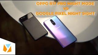 OPPO R17 Pro Night Mode, is it legit? - comparison with Google Pixel Night Sight