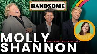 Molly Shannon asks about Irish Goodbyes | Handsome