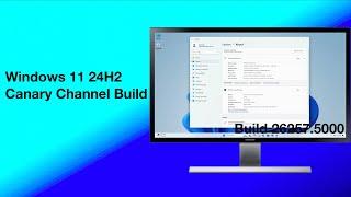 Windows 11 Insider Preview 24H2 Build 26257.5000 Canary Channel