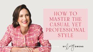 How to Master the Casual Yet Professional Style