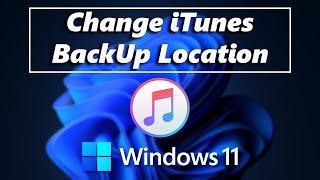 How To Change iTunes Backup Location In Windows 10/11 PC