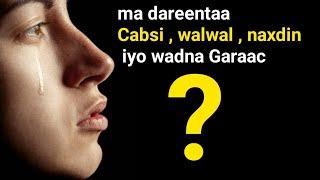 walwal , wadna Garaac , cabsi sida dhimasho oo kale inaa ka baqdo waxaa sababo............