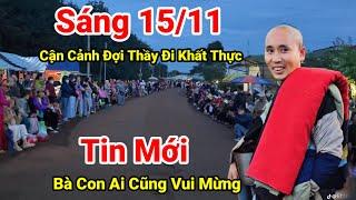 Sáng 15/11 Bà Con Đến Sớm Xếp Hàng Đợi Thầy Minh Tuệ Đi Khất Thực Ai Cũng Vui Mừng Xúc Động