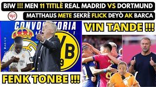 FENK TONBE !!! Men 11 titilè REAL MADRID vs DORTMUND_ Matthaus mete SEKRÈ Flick DEYÒ ak BARCA.