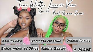 Tea W/ Lucci Vee Ep. 26 Ft. Queen Envi |Baddies East Ep. 1, Sergio Brown,Remy Ma Cheating & More|