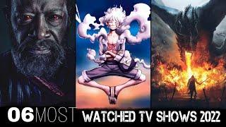 Top 6 Most Watched TV Series of 2022