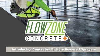 Introducing FlowZone Concrete+ Heavy-Duty Battery Powered Sprayers