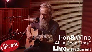 Iron & Wine – "All in Good Time," live in studio