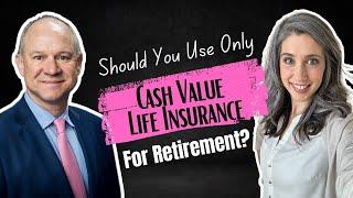 Is Cash Value Life Insurance Enough for Retirement? Pros, Cons, and Smarter Strategies