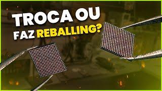 Quando Trocar o C.i e Quando Fazer Reballing? (Eu Faço Assim!)