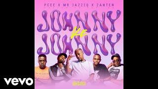 Pcee x Mr JazziQ x Zan'Ten - Johnny ke Johnny (Official Audio) ft. Papi_SA