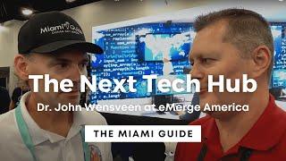 Dr. John Wensveen Talks Innovation and The Next Tech Hub at eMerge America Miami