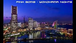 Pink Bomb - Yokohama Nights