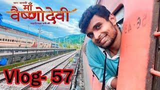 Vlog -57  Train Travel Mata Vaishno Devi Yatra | माता वैष्णो देवी यात्रा