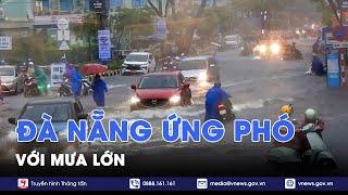 Đà Nẵng ứng phó với mưa lớn - VNews