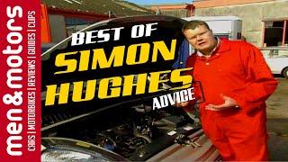 The Best Of - Simon Hughes Advice From Men & Motors!