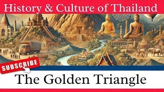 The Golden Triangle | History And Culture of Thailand