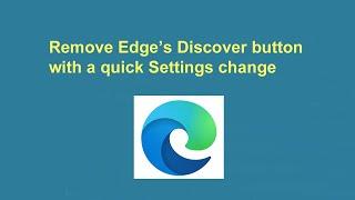 Remove Edge's Discover button with a quick Settings change