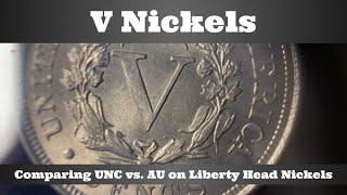 V Nickels - Comparing Uncirculated & Almost Uncirculated - UNC vs. AU Liberty Head Nickels