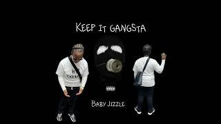 Baby jizzle- Keep It Gangsta (Official Audio)