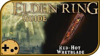 Red-Hot Whetblade - Field Guide, tips, and Where to Find - Elden Ring Field Guides