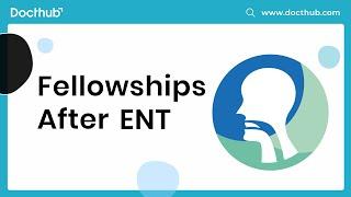 Fellowship After ENT | Career After ENT | Docthub #subspecialtyfocus