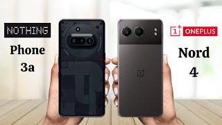 Nothing Phone 3a Vs OnePlus Nord 4 - Full Comparison 2025