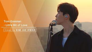 Tom Grennan  - Little Bit of Love (cover by 김재환 KIMJAEHWAN)