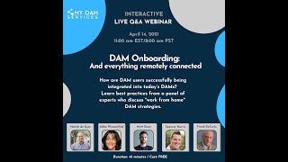 DAM Onboarding: And Everything 'Remotely' Connected