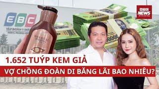 Cú lừa trắng trợn 1.652 tuýp kem chống nắng giả, tiền đổ về túi Đoàn Di Băng bao nhiêu?