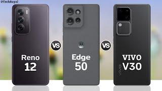 Oppo Reno 12 vs Moto Edge 50 vs Vivo V30 || Full Comparison