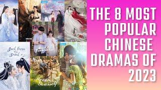 The 8 Most Popular Chinese Dramas of 2023 #cdrama #2023chinesedrama #mostpopular #chinesedrama