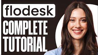 Flodesk Tutorial 2024: How To Use Flodesk For Beginners (Email Marketing)