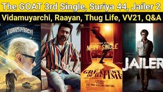 The GOAT 3rd Single | Suriya 44, Vidamuyarchi, Jailer 2, Raayan, Viduthalai 2, Thug Life