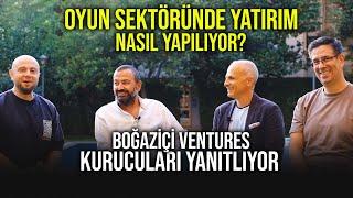 OYUN SEKTÖRÜNDE YATIRIM NASIL YAPILIR? - Boğaziçi Ventures Kurucuları Yanıtlıyor!