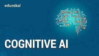 What is Cognitive AI? Cognitive Computing vs Artificial Intelligence | AI Tutorial | Edureka