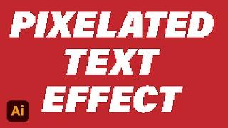 How to Create Editable Pixelated Text Effect in Adobe Illustrator (Everything You Need to Know)