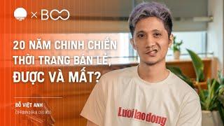 20 năm chinh chiến trong ngành thời trang bán lẻ, được và mất? - Đỗ Việt Anh, Co-Founder & CEO BOO