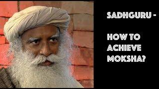 What is moksha? how to achieve moksha | Sadhguru