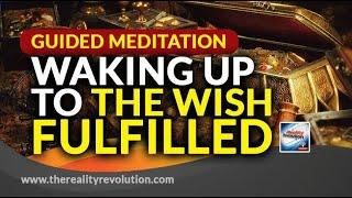 Guided Meditation Waking Up To The Wish Fulfilled