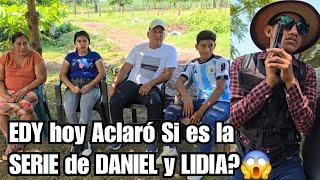 EDY hoy Dijo la Verdad si es SERIE de DANIEL y LIDIA o es Otra, Nos Llevamos esta SORPRESA