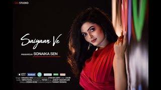 New Hindi video song " Saiyaan Ve"  | Sonaika Sen | Ayshan adri | Sm studio