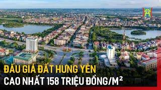 Đất Hưng Yên chạm ngưỡng 158 triệu/m² tại phiên đấu giá | Tin tức