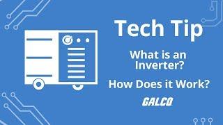 What is an Inverter and How Does it Work? - A Galco TV Tech Tip | Galco