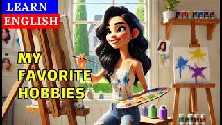 My Favorite Hobbies | Learn English Through Stories | English Speaking & Listening Practice