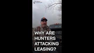 Why Are Hunters Attacking Leasing?