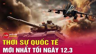 Toàn cảnh thời sự quốc tế tối 12/3: Nga cắm cờ giành vùng chiến lược, quân Ukraine rút chạy ở Kursk