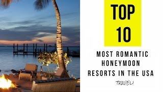 Top 10. Most Romantic Honeymoon Resorts in the USA