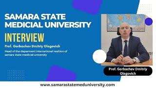 Dr. Prof Gorbachev Dmitriy Olegovich interview for Samara State Medicial University | MBBS In Russia