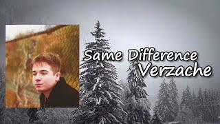 Verzache - Same Difference (Lyrics)